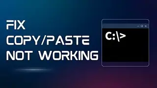 How to Fix Copy and Paste Not Working in Command Prompt (CMD)