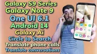 One UI 6.1 Android 14 Galaxy S9 Series & Galaxy note 9