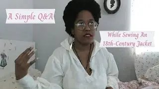 A Simple Q&A While Sewing An 18th-Century Jacket