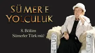 Are the Sumerians Turks? » Journey to Sumer with Muazzez İlmiye Çığ, Episode 8