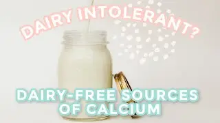 Dairy-Free Food Sources of Calcium -  Are You Getting Enough?
