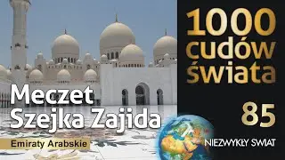 1000 cudów świata - Meczet Szejka Zajied - Abu Zabi - Emiraty Arabskie - Lektor - 4K
