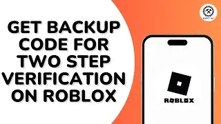 How to Get Backup Code For Two Step Verification on Roblox