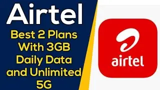 Airtel Launched 2 Plans With 3GB Daily Data and Unlimited 5G