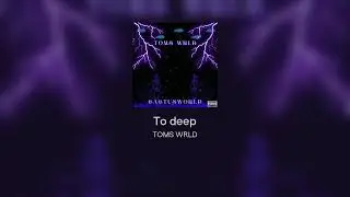 To deep