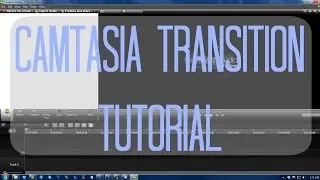 Camtasia Tutorial: How to Make Animation Transitions