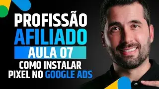[Curso Gratuito - AULA 07] Como Instalar Pixel Google Ads