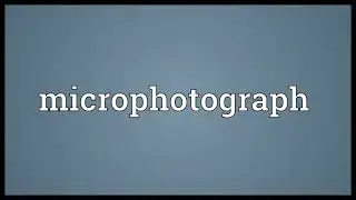Microphotograph Meaning