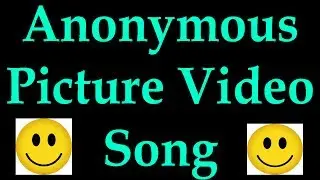 anonymous picture or Video Song