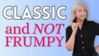 Is Your Classic Wardrobe Making You Look Frumpy? How to Look Modern in Your Classic Wardrobe