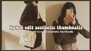 how I edit aesthetic YouTube thumbnails 🧸🤎