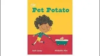 🥔Read aloud books for kids📚: THE PET POTATOE by JOSH LACEY
