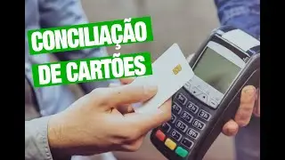 Saiba tudo sobre Conciliação de Cartões