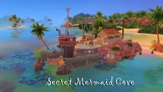 Shipwreck - Mermaid Secret Cove || Sims 4 Island Living Speed Build
