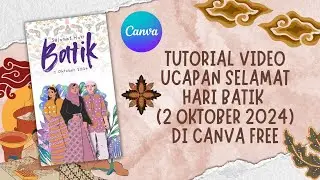 Tutorial Desain Video Ucapan Hari Batik Nasional di Canva FREE (2 Oktober 2024)