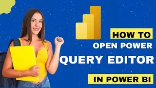 How To Open Power Query Editor In Power BI 2025 | Power BI Tutorial | DataMinds Academy 