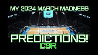 My 2024 March Madness Bracket Predictions! - CollegeSportsREVIVED