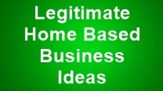 Legitimate Home Based Business Ideas