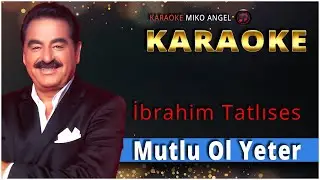 Karaoke - Mutlu Ol Yeter - İbrahim Tatlıses