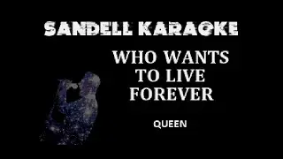 Queen - Who Wants To Live Forever [Karaoke]