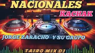 JORGE ZARACHO Y SU GRUPO KACHAK 🔥 NACIONALES 🇵🇾💪@TAIRO-MIX-DJ
