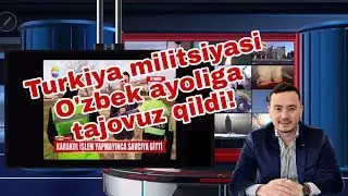 TURKIYA MILITSIYASI O'ZBEK AYOLIGA TAJOVUZ QILDI!