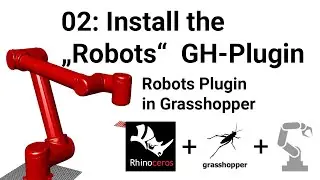 Programming Robots in Grasshopper: 02 Installing the "Robots" Plugin