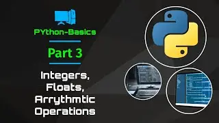 Python Basics Part 3:  Integers, Floats, Arrythmetic Operations (including tasks for practice)