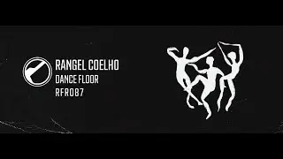 Rangel Coelho  - Dance Floor (Original Mix) [Techno Peak Time / Driving]
