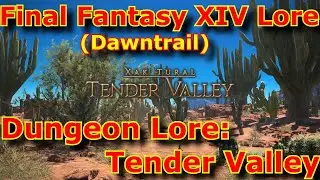 FFXIV Dungeon Lore - The Tender Valley (Dawntrail)