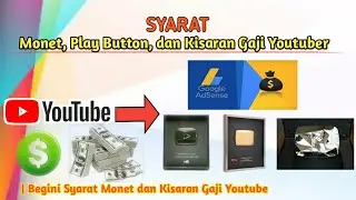 Syarat Monet, Play Button, dan Kisaran Gaji Youtuber | Begini Cara Mendapatkannya dan Wajib Tau