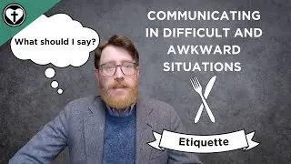 How to Communicate in Difficult and Awkward Situations (A Guide to Etiquette)