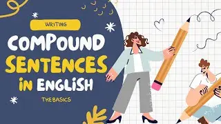 How to Write Compound Sentences in English: The Basics
