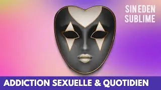 Addiction sexuelle et quotidien