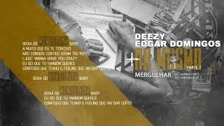 DEEZY - MERGULHAR FEAT. EDGAR DOMINGOS (Letra)