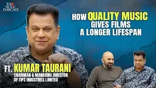 Kumar Taurani | The Music Podcast: Tips Industries Ltd., Film Music ,90s Era, Quality Content