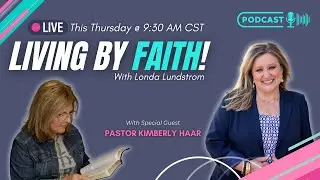 Pastor Kimberly Haar - LIVE on Living By Faith!