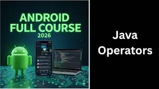 Operators in Java Explained | Arithmetic, Logical & Comparison | Complete Android Course (26)