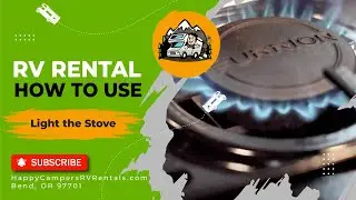 How To: Light The Stove in an RV Rental