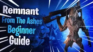 Remnant From The Ashes Beginners Guide