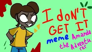 I Don't get it //Meme Animation//Amanda the Adventurer//Flipa Clip🍎