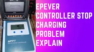 Epever Controller Stop Charging problem Explain