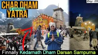 Day:-111 Finnally Kedarnath Dham Darsan Sampurna
