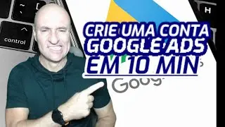 How to create a Google Ads account in 2026 (Less than 10 minutes!)