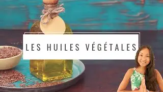 Pourquoi consommer des Huiles Végétales est bénéfique à notre santé ?