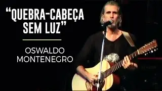 "Quebra-Cabeça Sem Luz", de Oswaldo Montenegro (DVD 25 Anos)