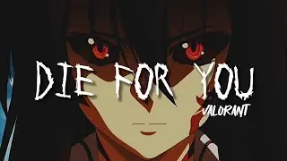 DIE FOR YOU--VALORANT(ft. Grabbitz)【Slowed & Reverb】| CLY•