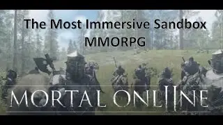 Most Immersive MMORPG - first steps in Mortal Online 2
