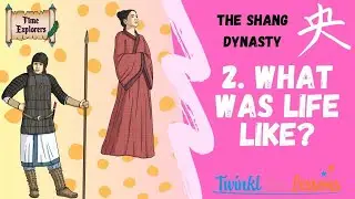 Time Explorers Lesson Two-What was life like for the Shang?
