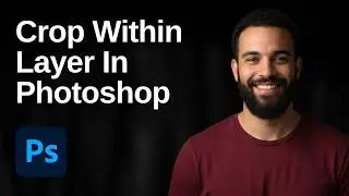 How To Crop Within A Layer In Photoshop (2026 Easy Guide)